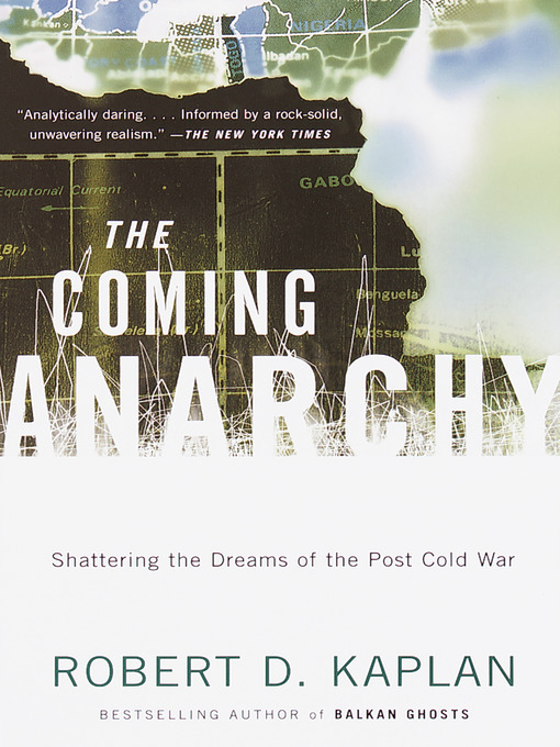 Title details for The Coming Anarchy by Robert D. Kaplan - Available